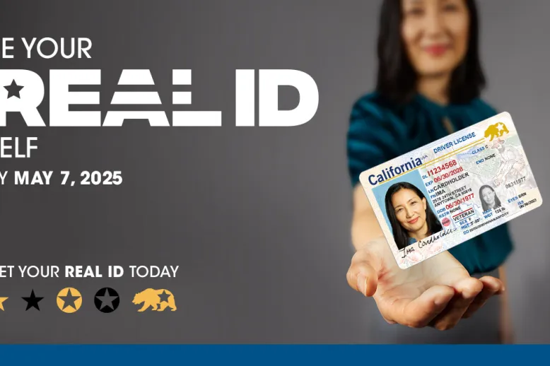 Be your REAL ID self by May 7, 2025. Get your REAL ID today.