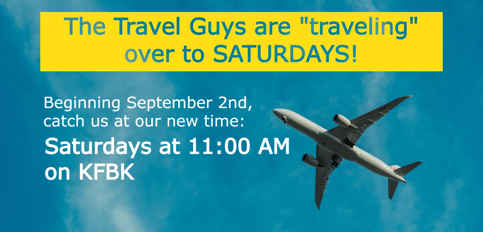The Travel Guys are "traveling" over to SATURDAYS! Beginning September 2nd, catch us at our new time: Saturdays at 11:00 AM on KFBK